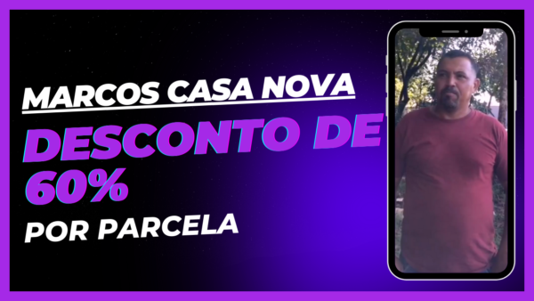 Marcos Casa Nova — Desconto de 60% por parcela